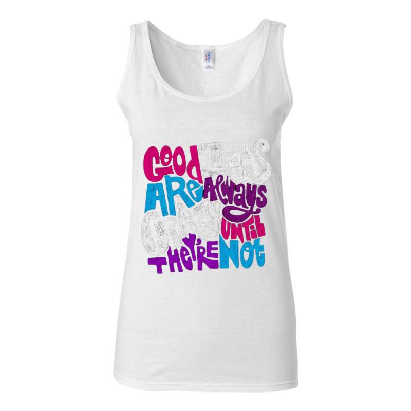 Good Ideas Are Always Crazy Tank Top T-Shirt