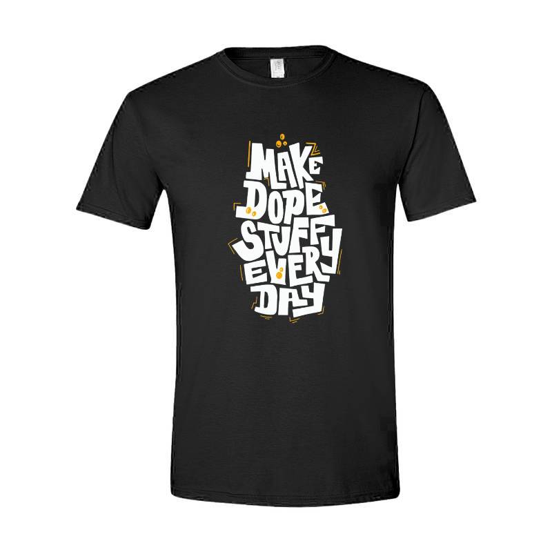 Make Dope Stuff Every Day T-Shirt