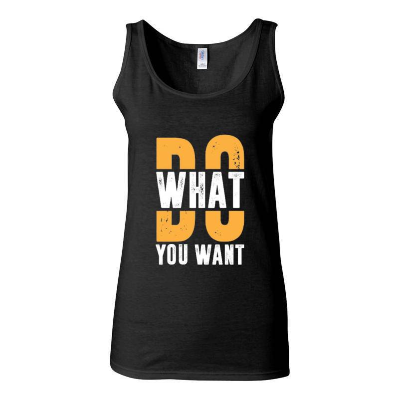 Do What You Want Tank Top T-Shirt