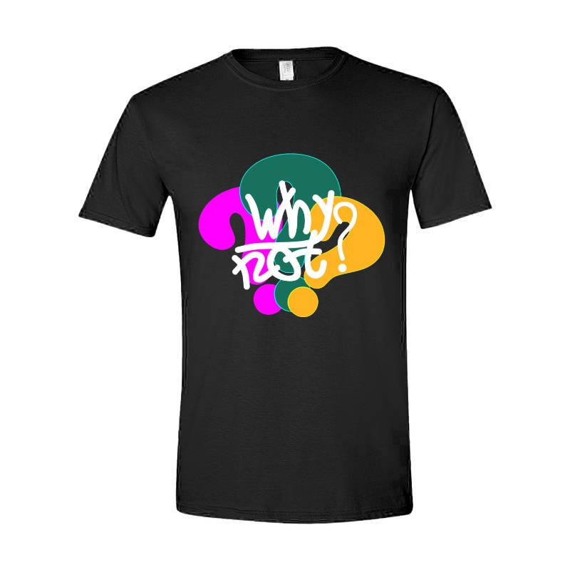 Why Not T-Shirt