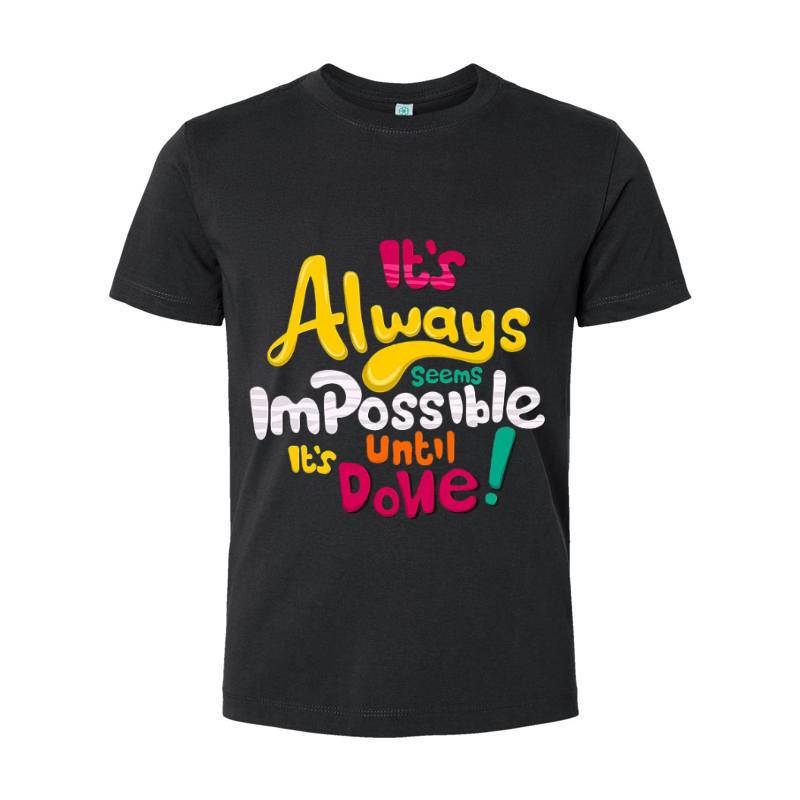 It's Always Impossible It's Until Done T-Shirt 