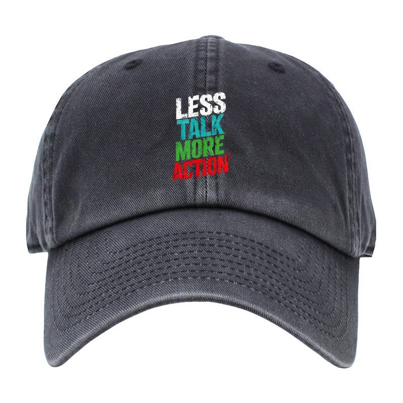 Less Talk More Action Baseball Cap