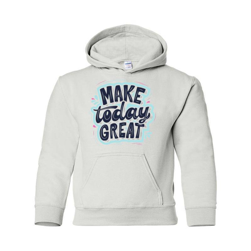 Make Today Great Hooded Sweatshirt
