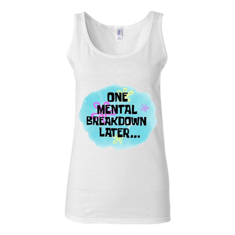 Mental Breakdown Tank Top T-Shirt
