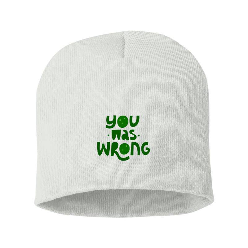 You was wrong Beanie