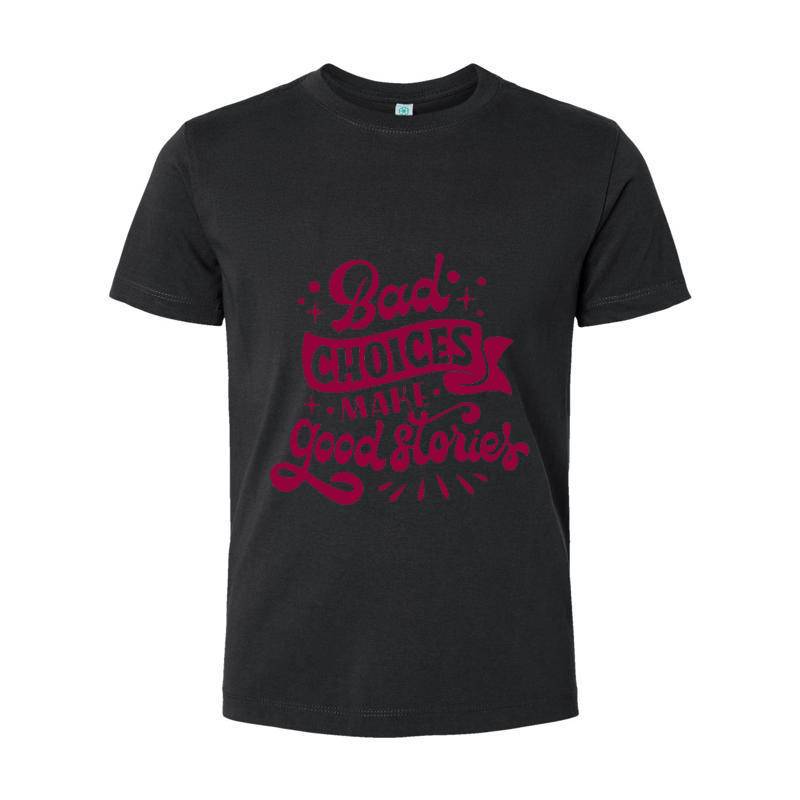 Bad choices make good stories T-Shirt 