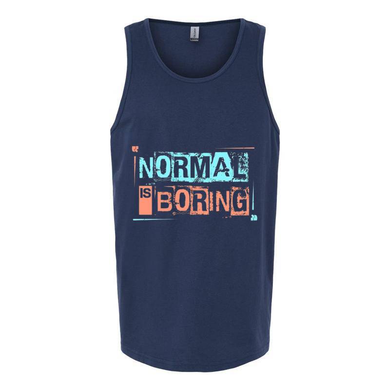 Normal Is Boring Tank Top T-Shirt