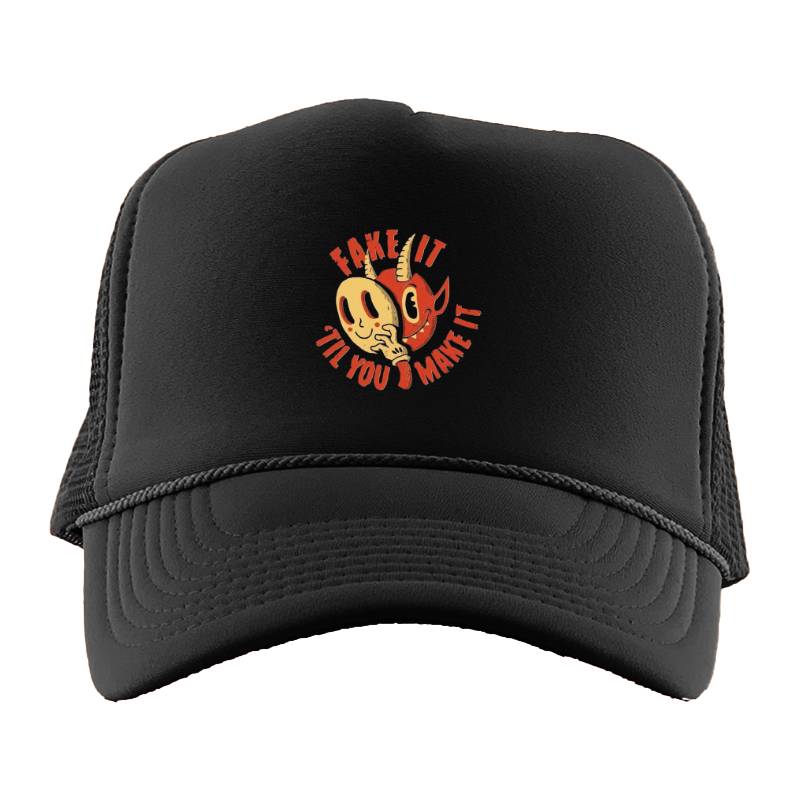 FAKE IT 'TIL YOU MAKE IT Trucker Hat