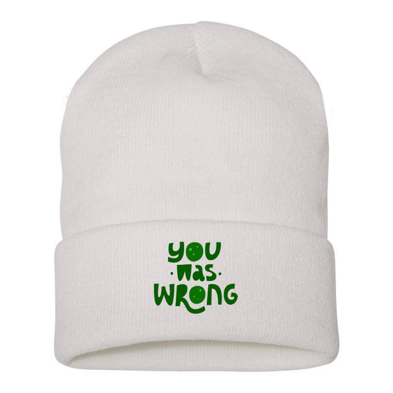 You was wrong Beanie