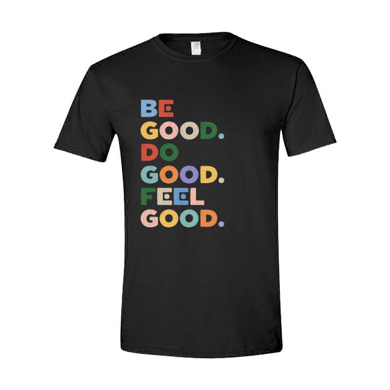Be Good T-Shirt