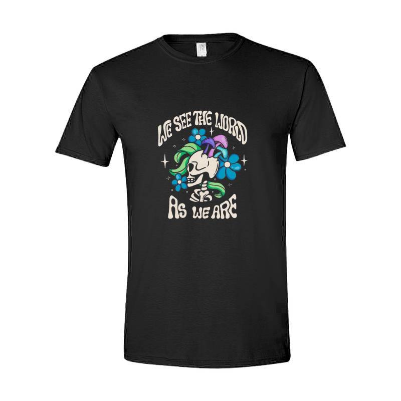 WE SEE THE WORLD AS WE ARE T-Shirt