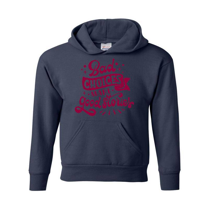 Bad choices make good stories Hoodie