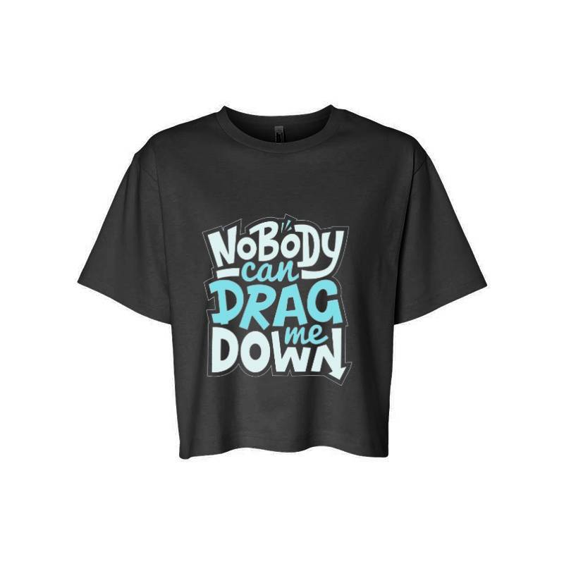 No Body Can Drag Me Down T-Shirt