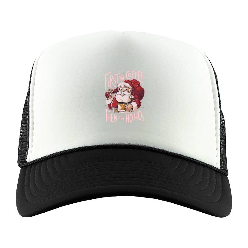 Cofee Then Ho Ho Ho Trucker Hat
