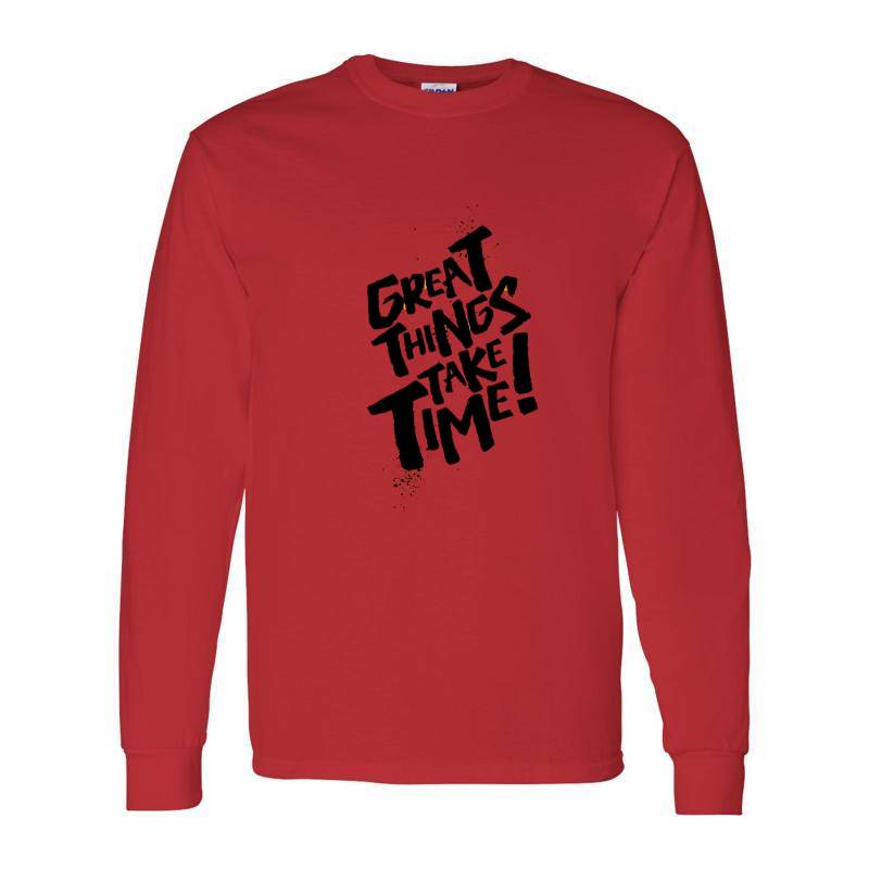 Great Things Take Time Long Sleeve Shirt