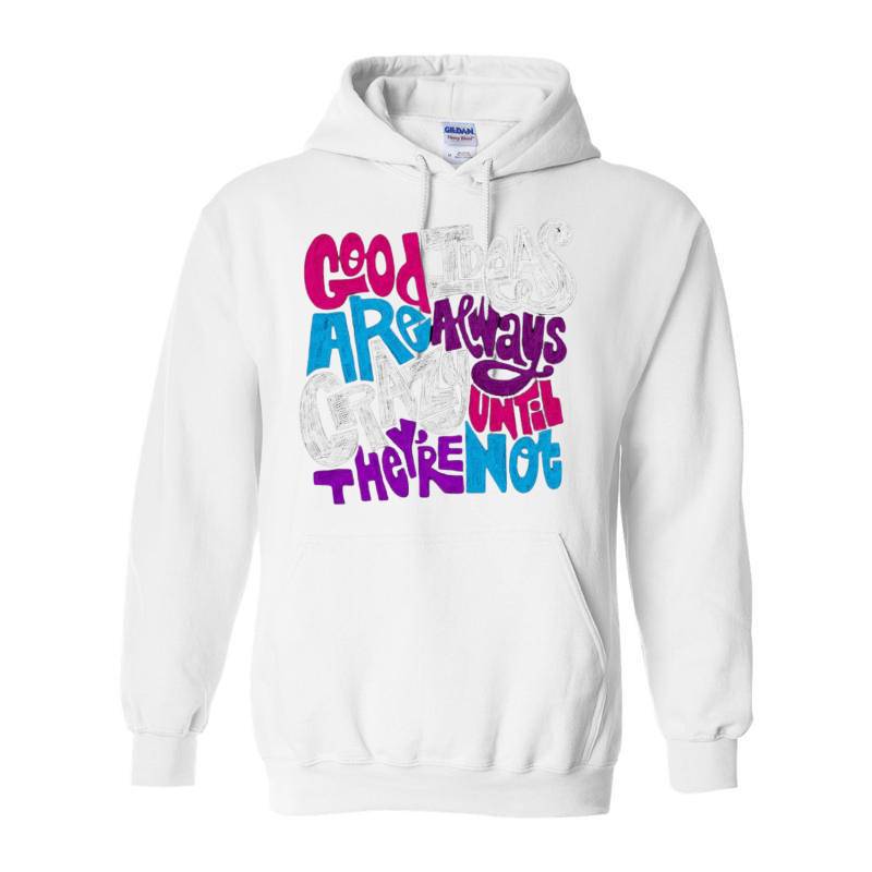 Good Ideas Are Always Crazy Hoodie