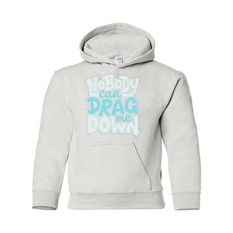 No Body Can Drag Me Down Hooded Sweatshirt