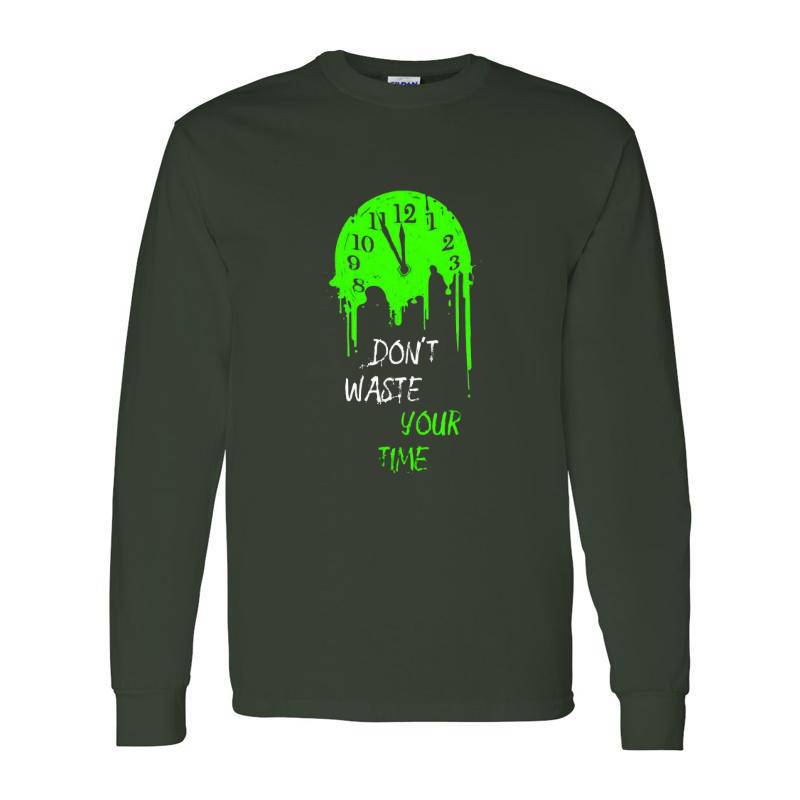 Don't Waste Your Time Long Sleeve Shirt