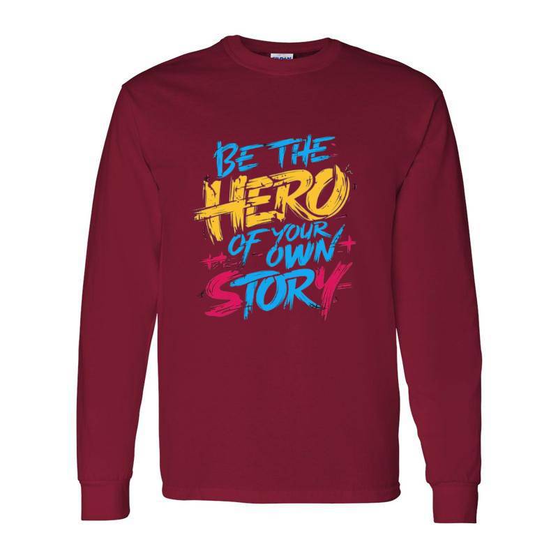 Be The Hero Of Your Own Story Long Sleeve Shirt