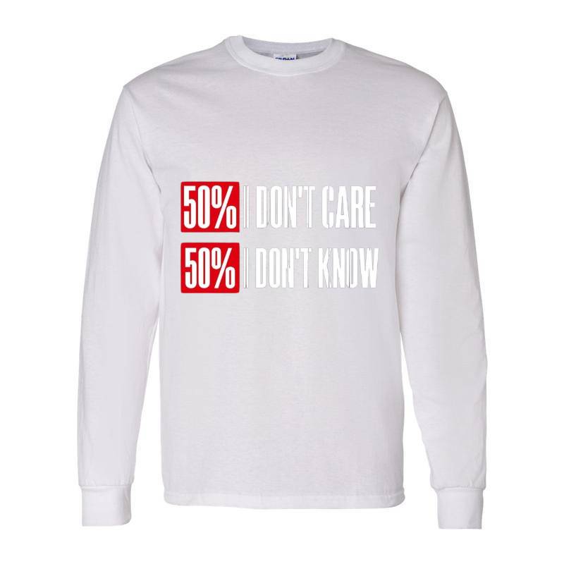 Dont Care Dont Know Long Sleeve Shirt