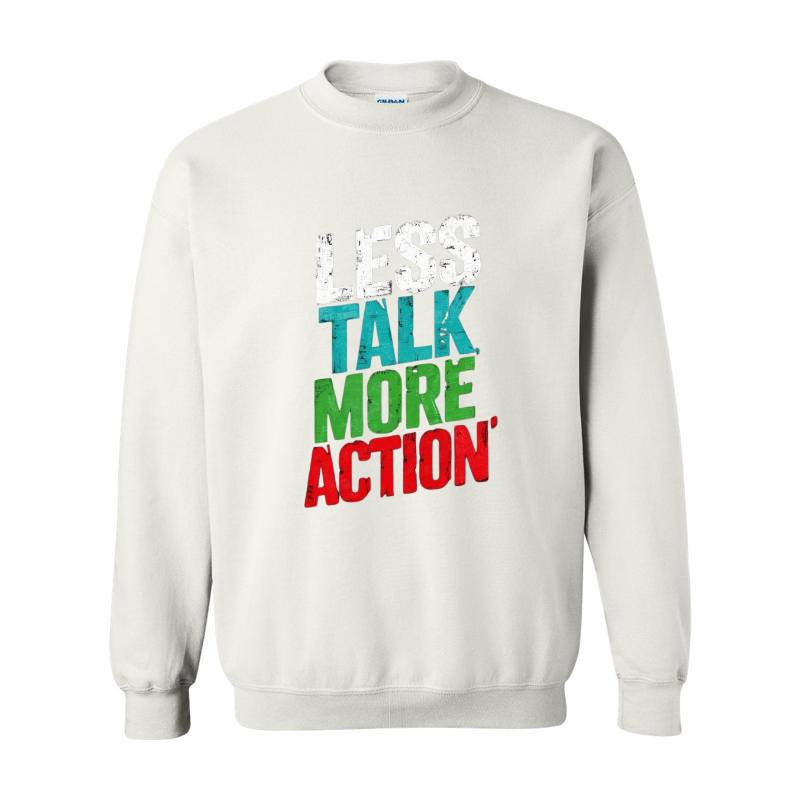 Less Talk More Action Crewneck Sweatshirt 