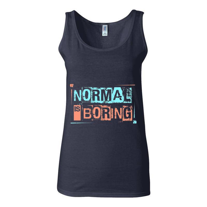 Normal Is Boring Tank Top T-Shirt