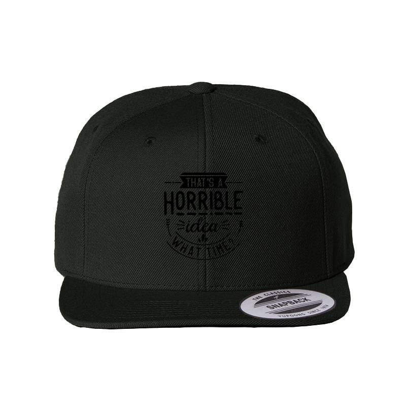 That is a horrible idea Snapback Cap