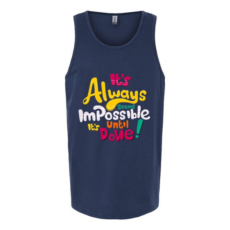 It's Always Impossible It's Until Done Tank Top T-Shirt