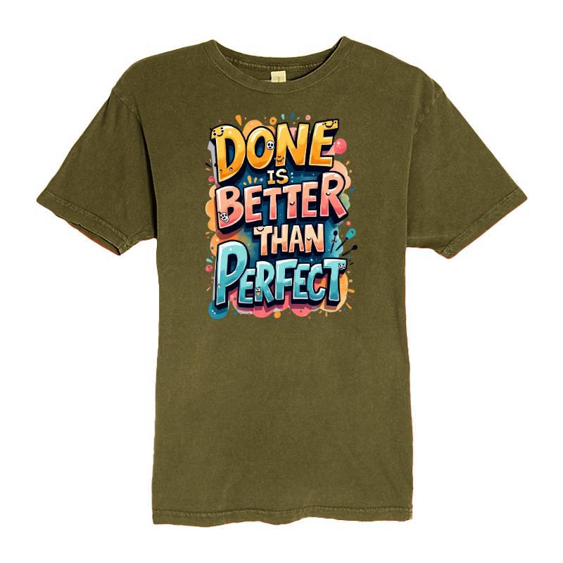 Done Is Better Than Perfect T-Shirt