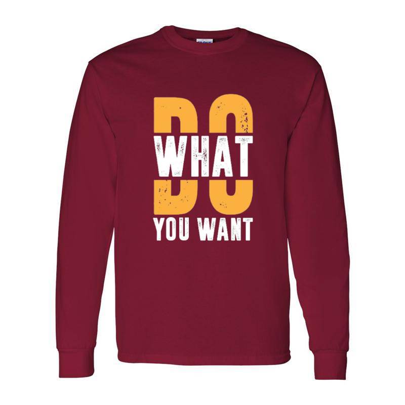 Do What You Want Long Sleeve Shirt