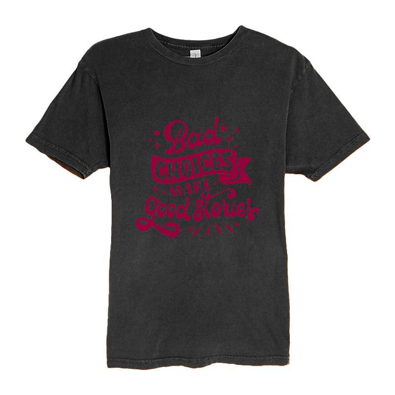 Bad choices make good stories T-Shirt
