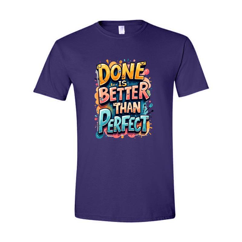 Done Is Better Than Perfect T-Shirt