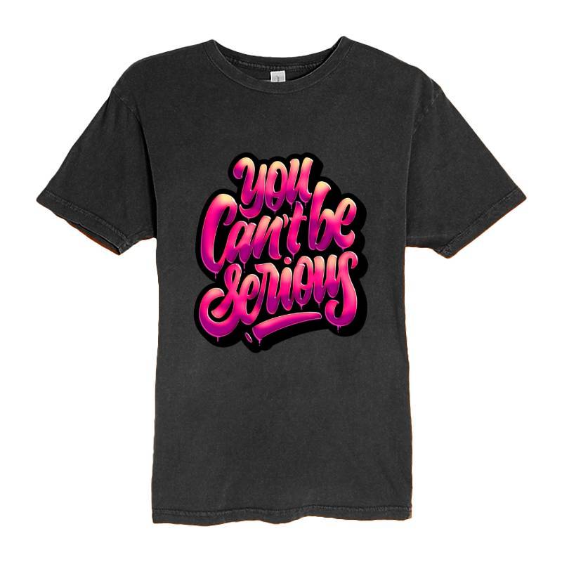 You Cant Be Serious T-Shirt