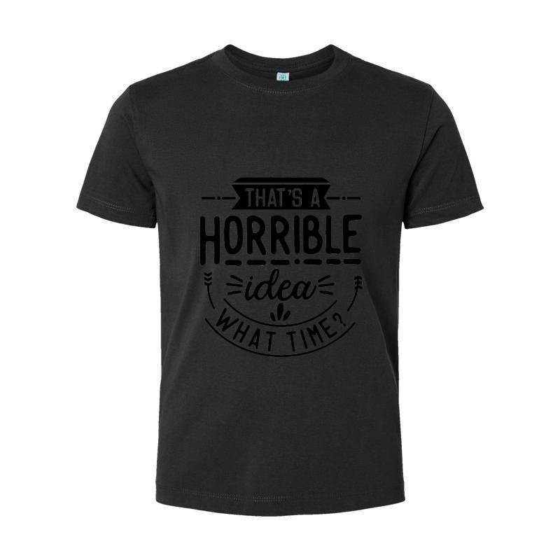 That is a horrible idea T-Shirt 