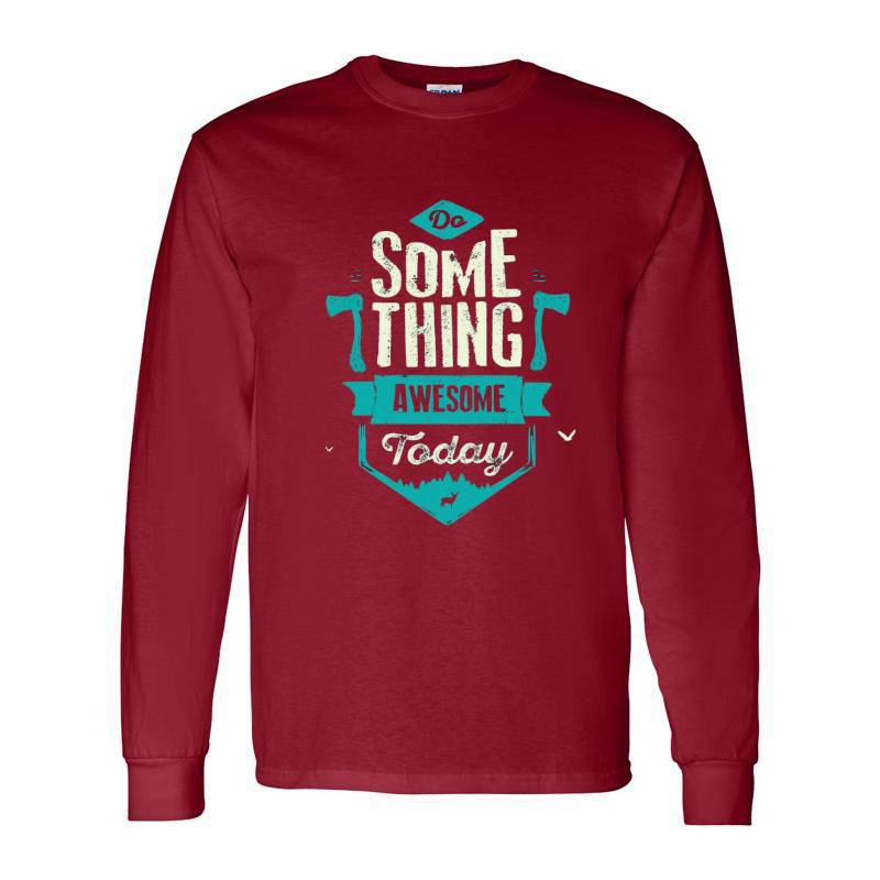 Some Thing Awesome Today Long Sleeve Shirt
