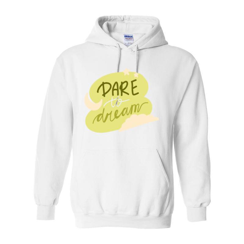 Dare to dream Hoodie