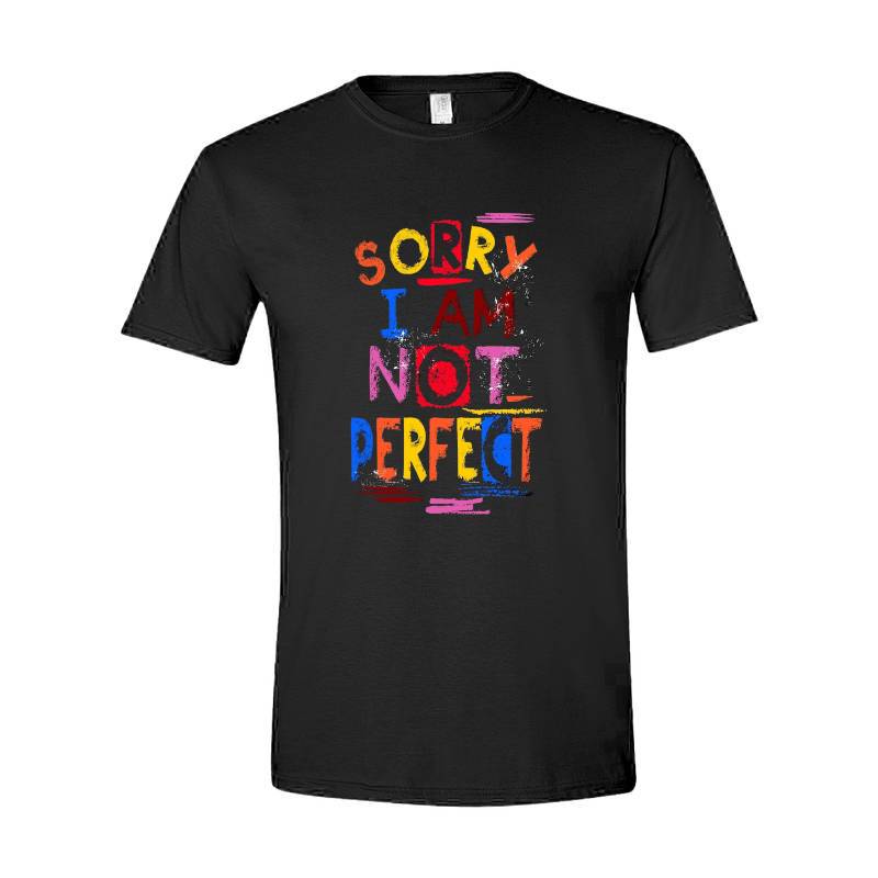 Sorry I Am Not Perfect T-Shirt
