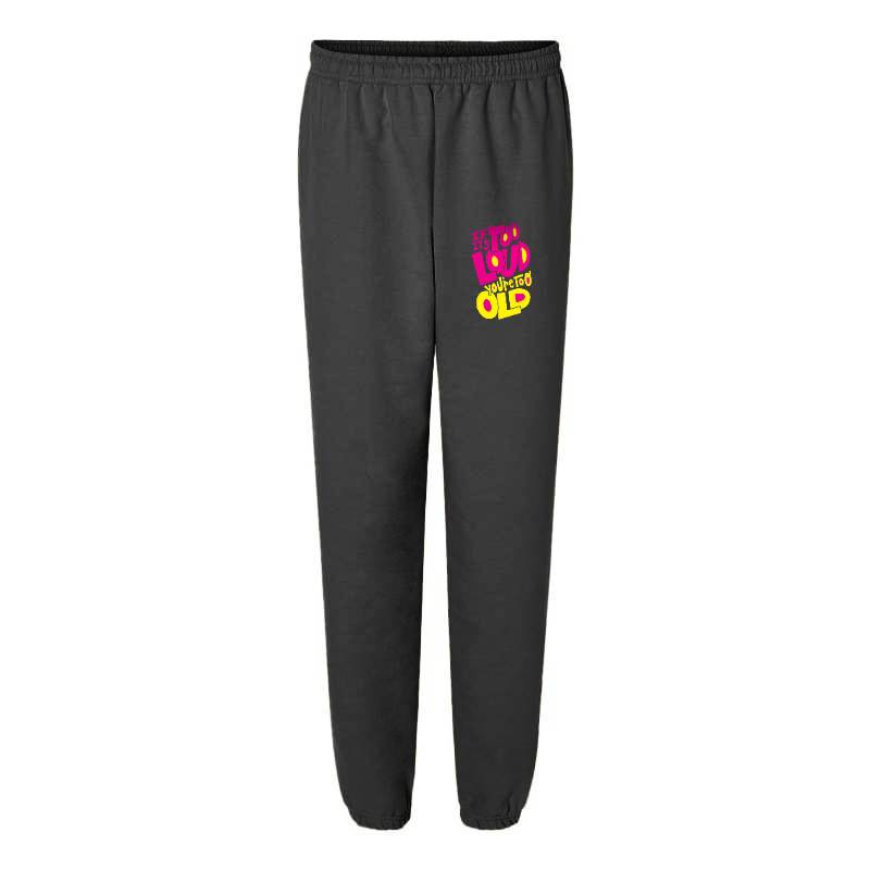 Too Loud Sweatpants