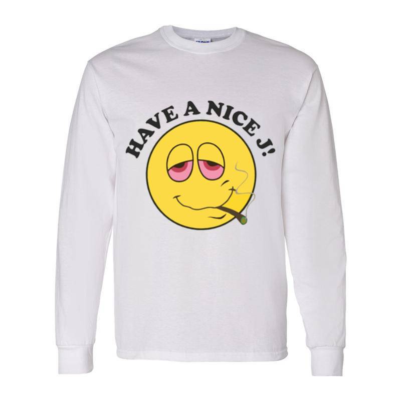Have A Nice Long Sleeve Shirt