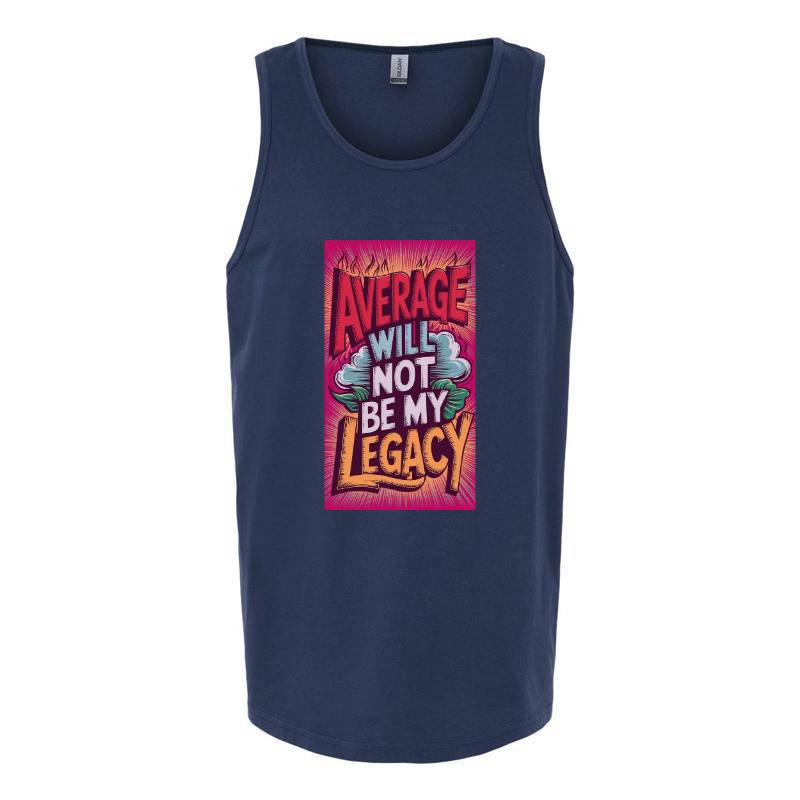 Average Will Not Be My Legacy Tank Top T-Shirt