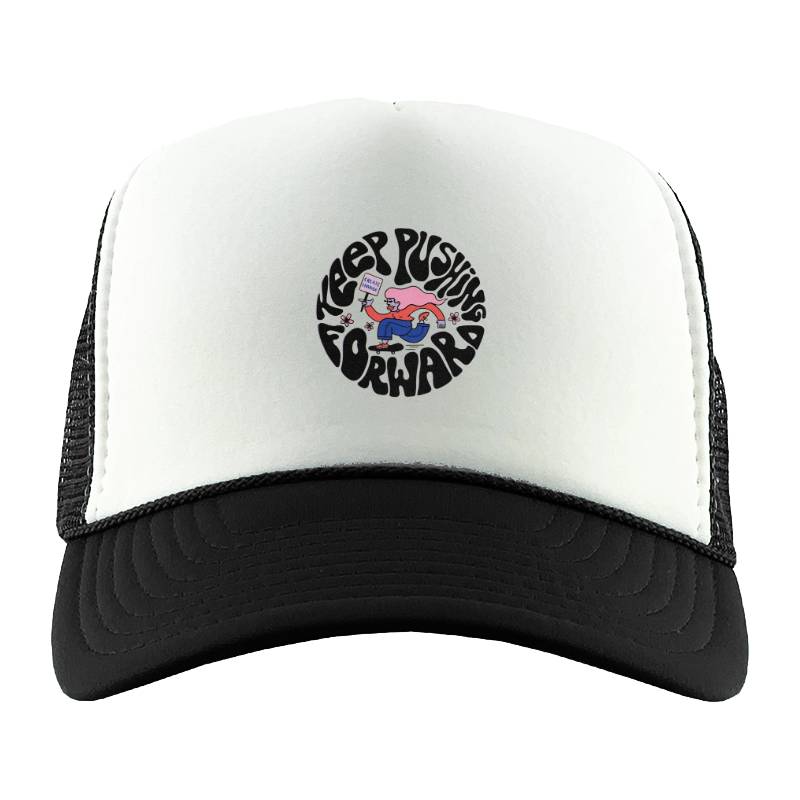 KEEP PUSHING FORWARD Trucker Hat