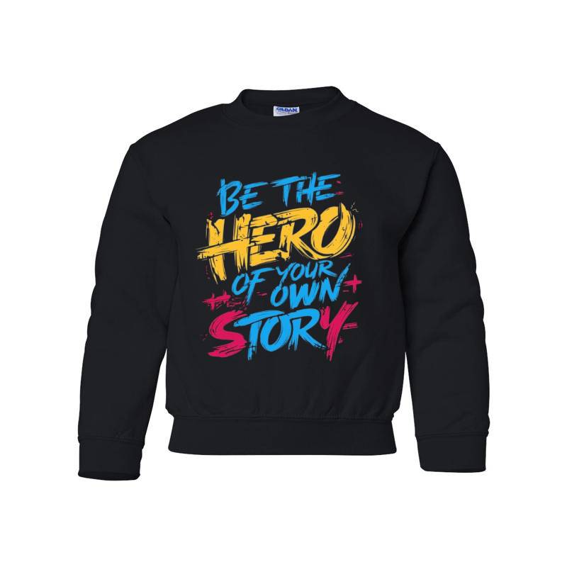 Be The Hero Of Your Own Story Youth Crewneck Sweatshirt 