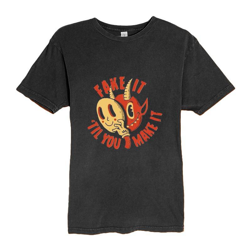 FAKE IT 'TIL YOU MAKE IT T-Shirt