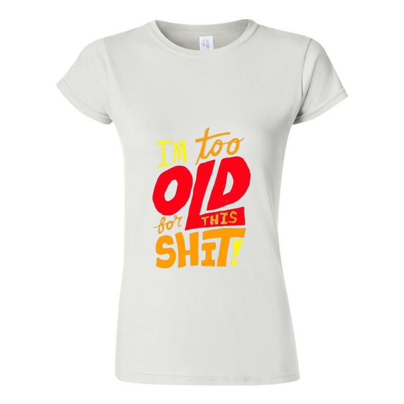 I'm Too Old T-Shirt