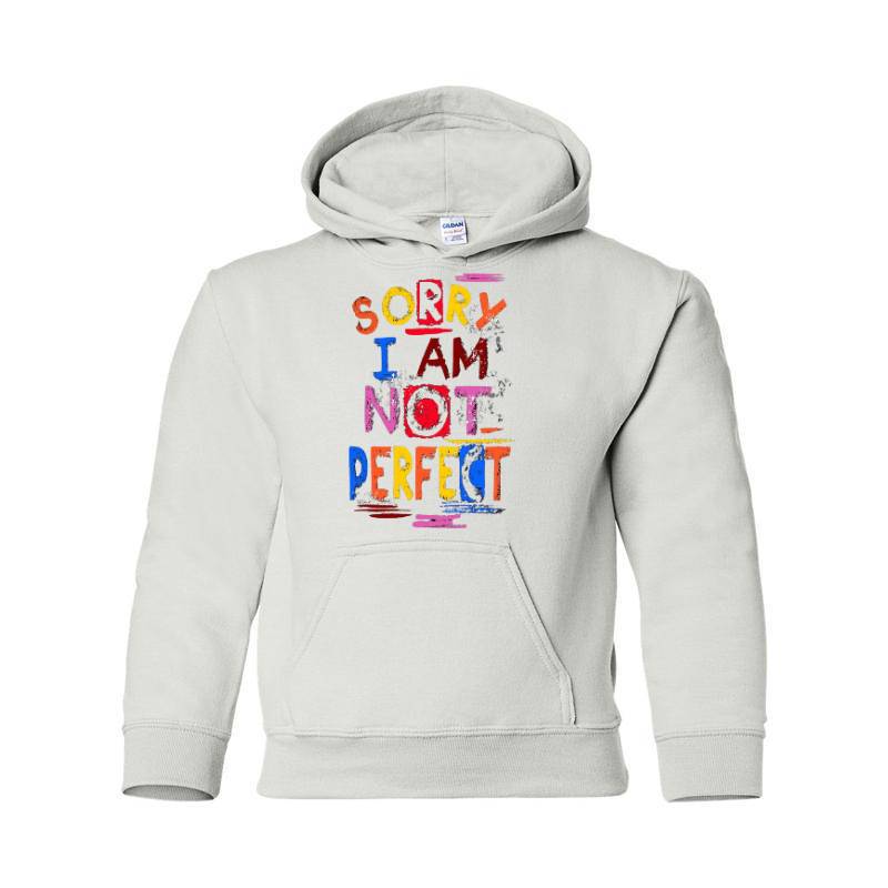 Sorry I Am Not Perfect Hooded Sweatshirt