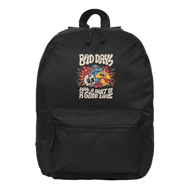 BAD DAYS ARE A PART OF GOOD LIFE Backpack