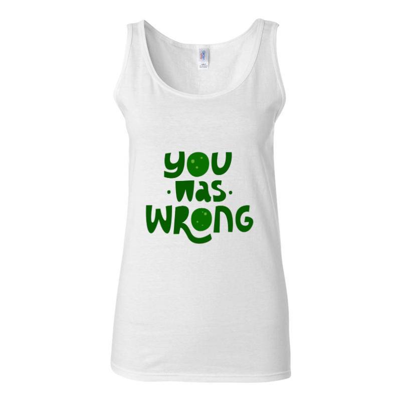 You was wrong Tank Top T-Shirt