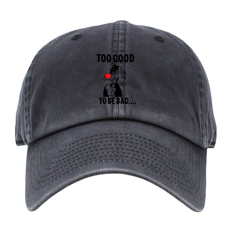 Too Good To Be Bad Baseball Cap