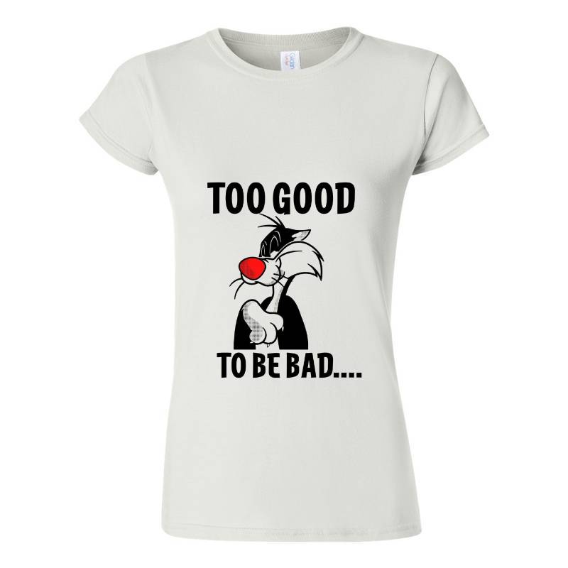 Too Good To Be Bad T-Shirt