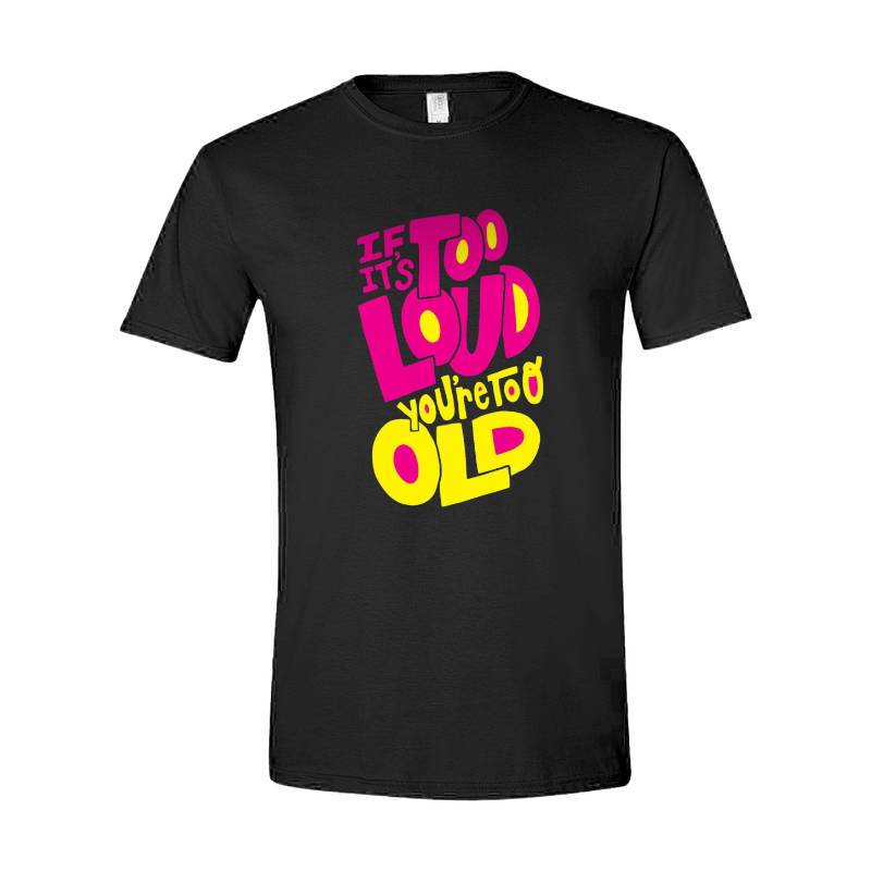 Too Loud T-Shirt